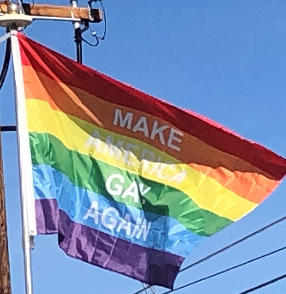 Make America Gay Again on Our Flagpole